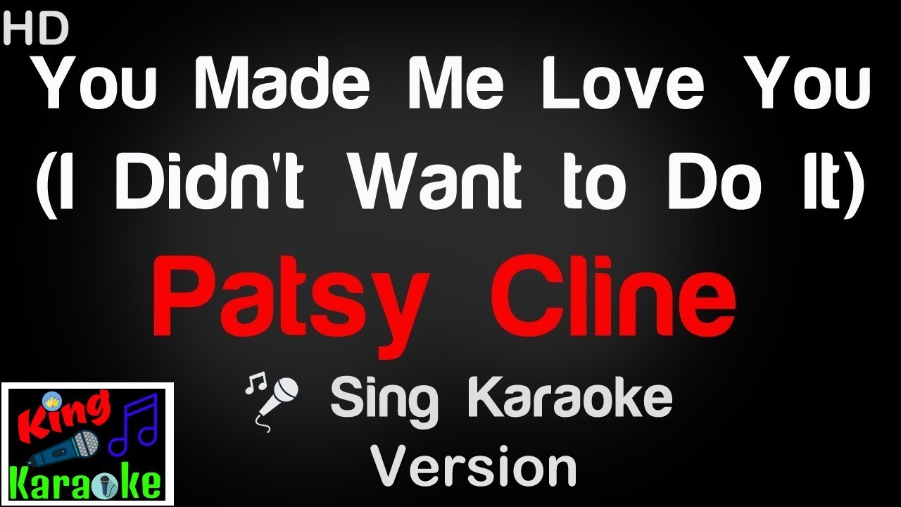 🎤 Patsy Cline - You Made Me Love You (I Didn't Want to Do It) Karaoke Version - King Of Karaoke