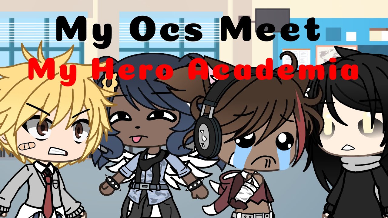 My Ocs Meet MHA | Part 1 | Gacha Life | PinkLime | [OLD]