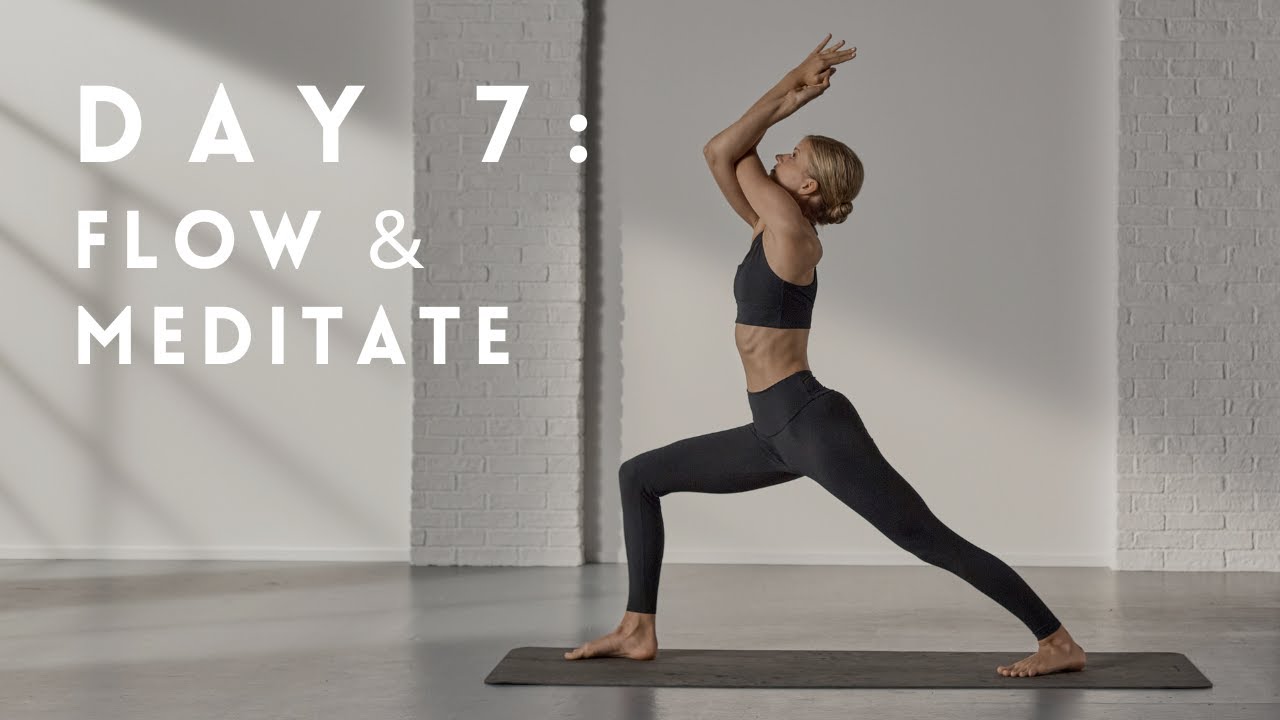 DAY 7: Flow & meditate