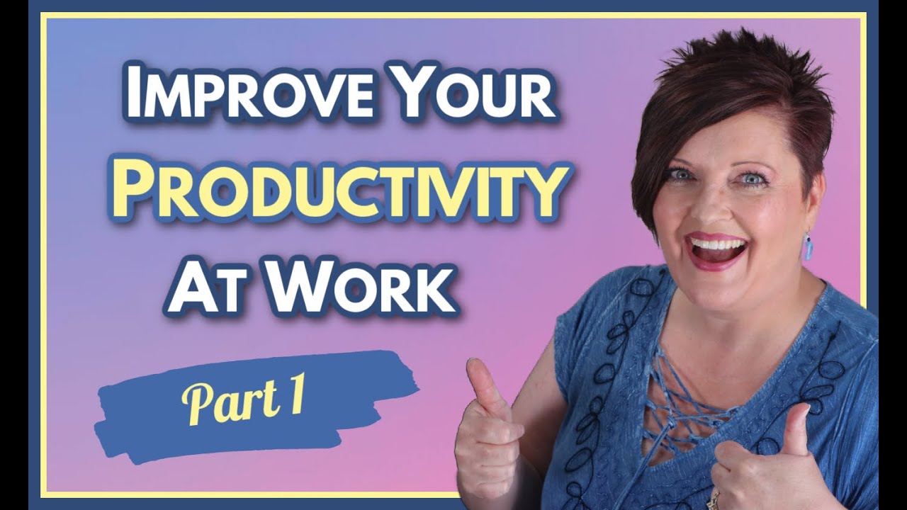 How To Improve Your Productivity At Work | Part 1 - 12 Strategies