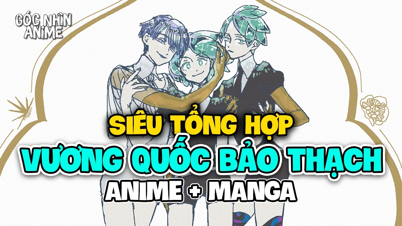 Siêu Tổng Hợp về Vương Quốc Bảo Thạch | Houseki No Kuni |