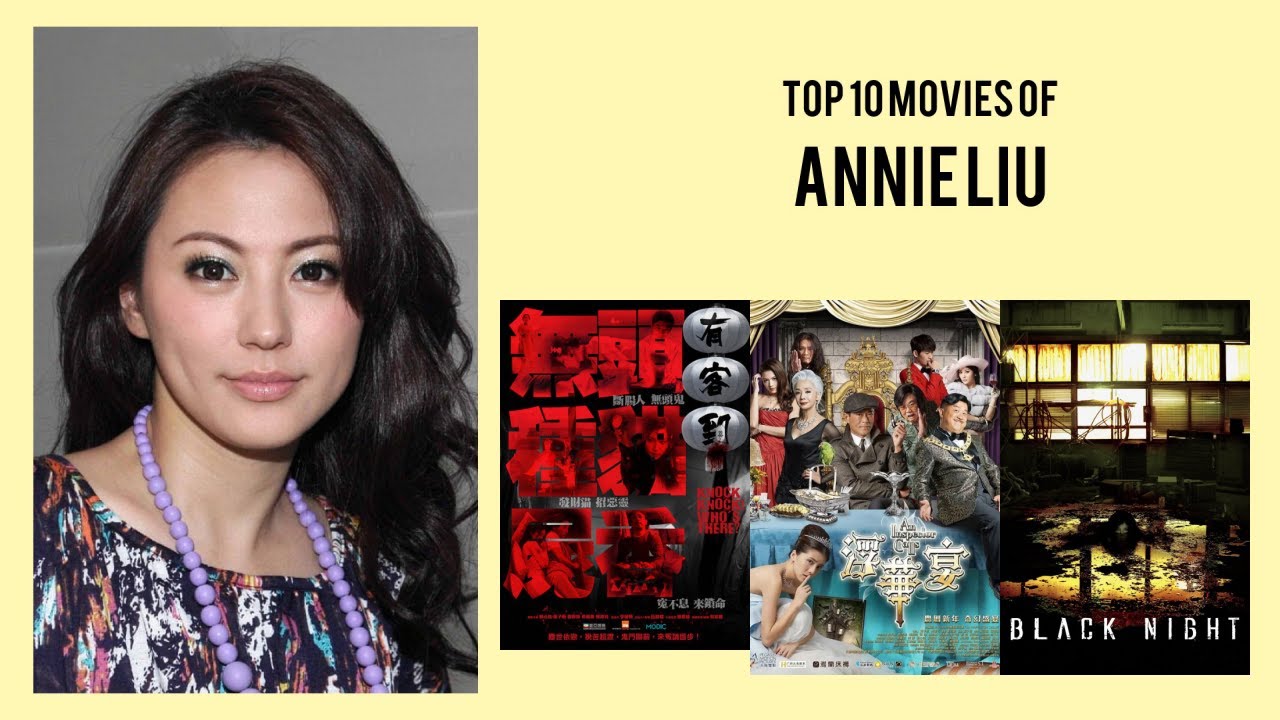Annie Liu Top 10 Movies of Annie Liu| Best 10 Movies of Annie Liu