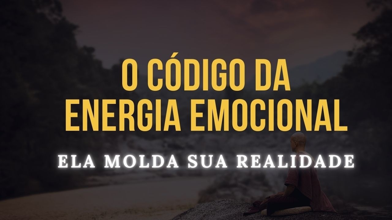 O Código da Energia Emocional: O Que Suas Emoções Estão Criando #expansaodaconsciencia