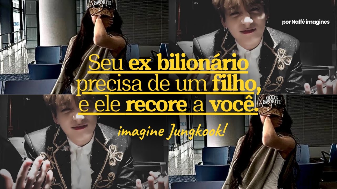 IMAGINE JUNGKOOK — Seu ex namorado bilionário precisa de um herdeiro e recore a você. 