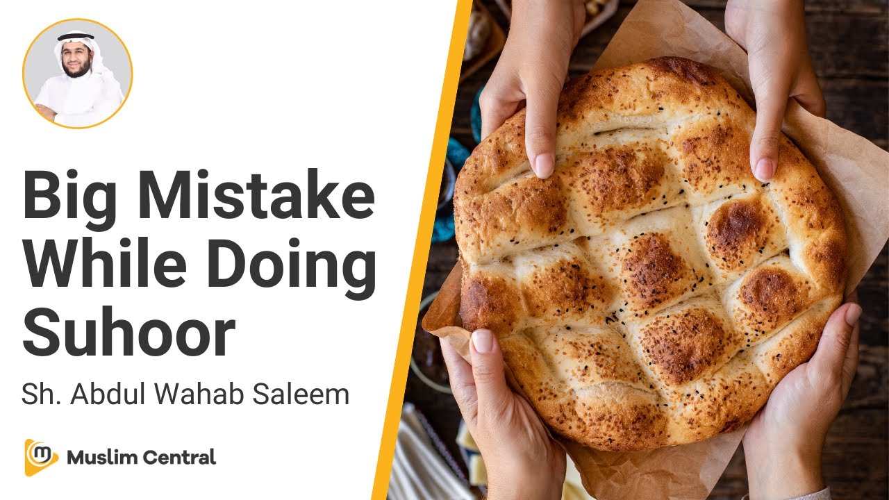 Misunderstood Hadith: Continuing Suhoor Till The Fajr Adhaan - Sh. Abdul Wahab Saleem