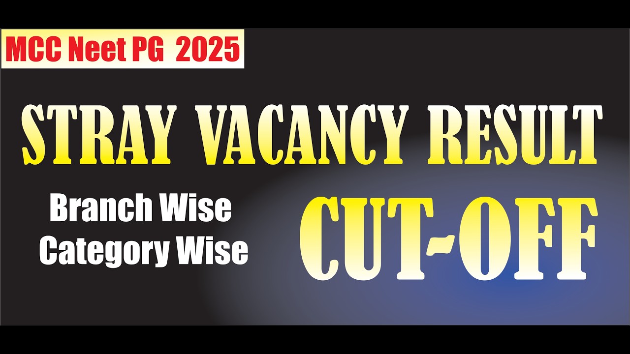 MCC NEET PG 2025 Stray Vacancy Round Cut Off | Branch Wise Category Wise Closing Rank