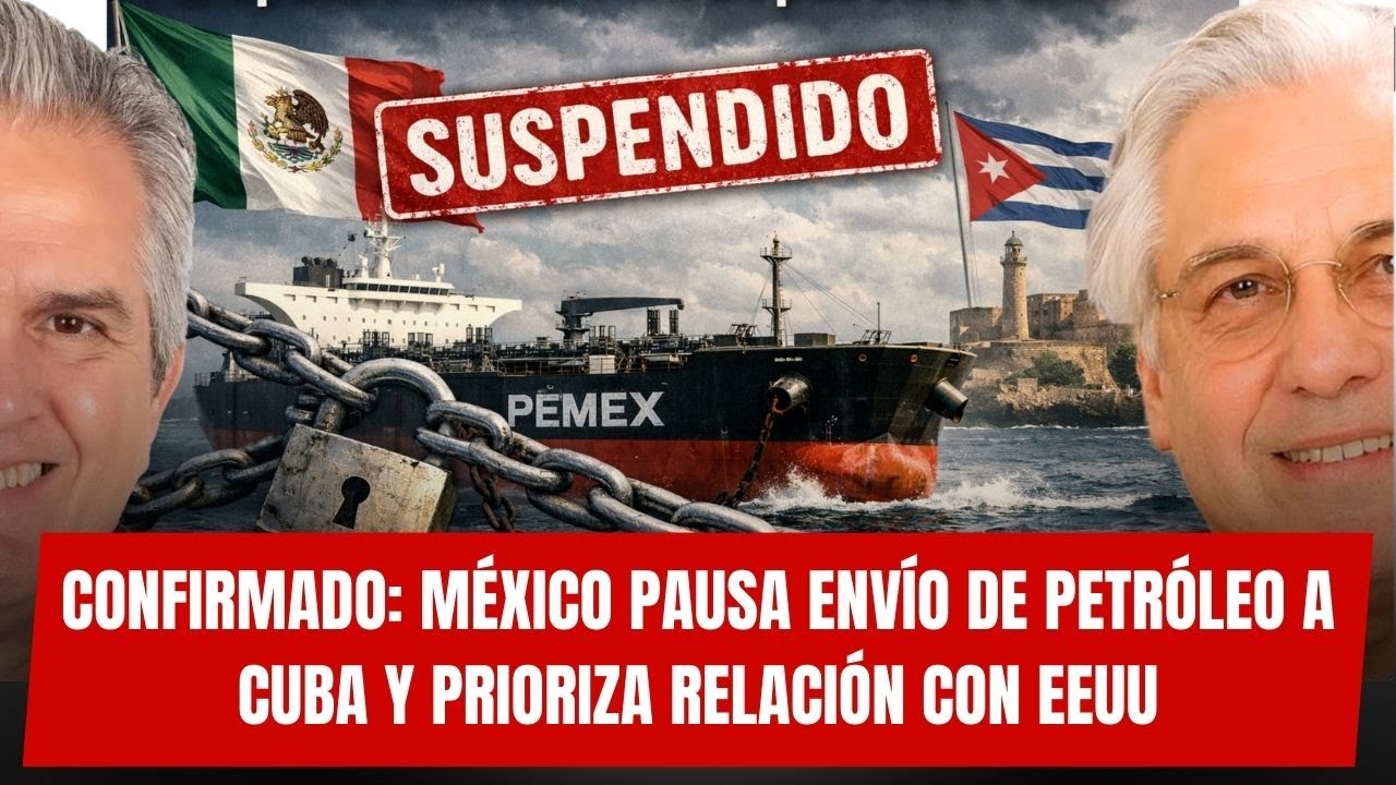 CONFIRMADO: México pausa envío de petróleo a Cuba y prioriza relación con EEUU - America TEVE