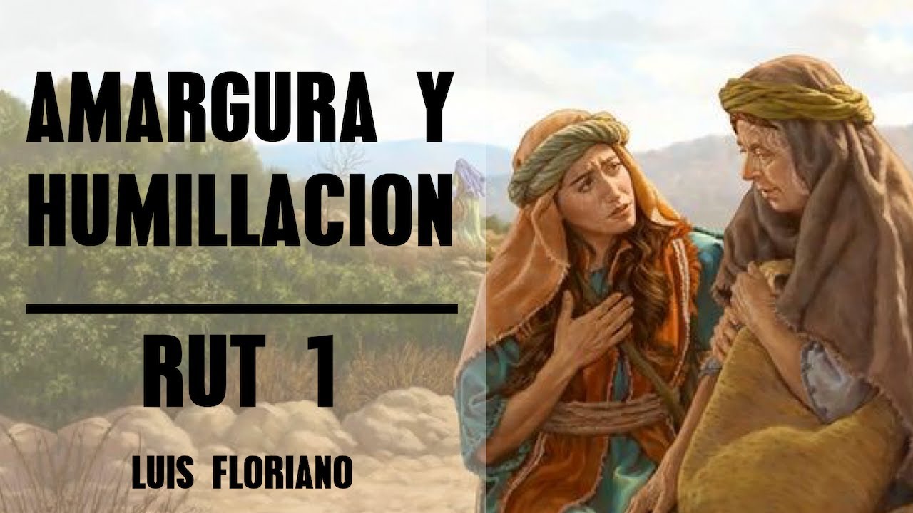 Rut 1 -  Amargura y Humillación