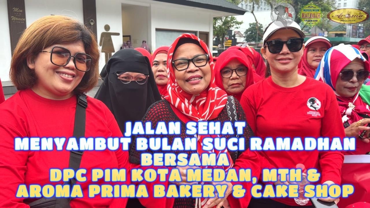 Jalan Sehat Jalin Silaturahmi Sambut Ramadhan 1447 H Bersama DPC PIM Kota Medan, MTH & Aroma Bakery