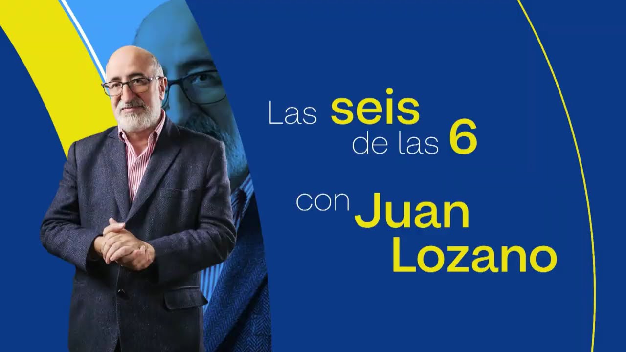 #LasSeisDeLas6 con Juan Lozano | 4 de noviembre