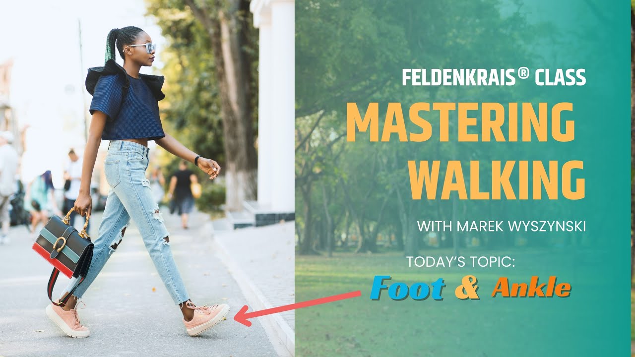 How Your Foot Works in Walking - The Essential Movements