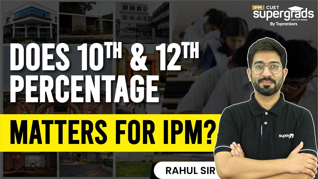 Does 10th/12th Percentage Matter for IPM Exam? Importance of Percentage for IPM Exam | SuperGrads