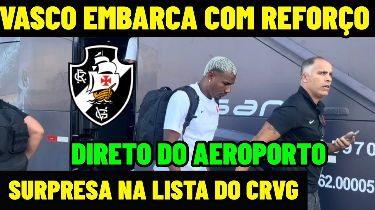 FINALMENTE! VASCO EMBARCA PARA SANTOS COM  REFORÇO! SURPRESA NA LISTA DOS RELACIONADOS DO CRVG!