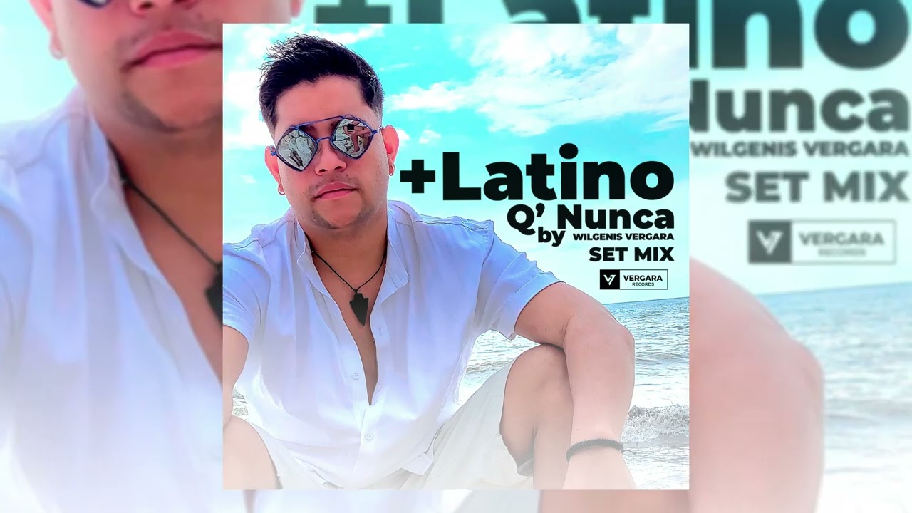 Wilgenis Vergara - + Latino Q' Nunca (Mix Afro House 2024)