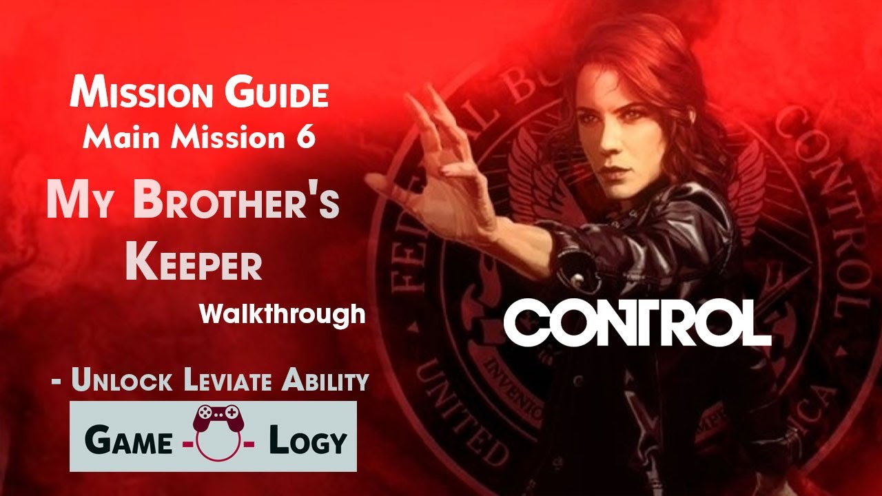 Control - Mission Guide - Main Mission 6 - My Brother's Keeper -Unlock Levitate Ability- Walkthrough