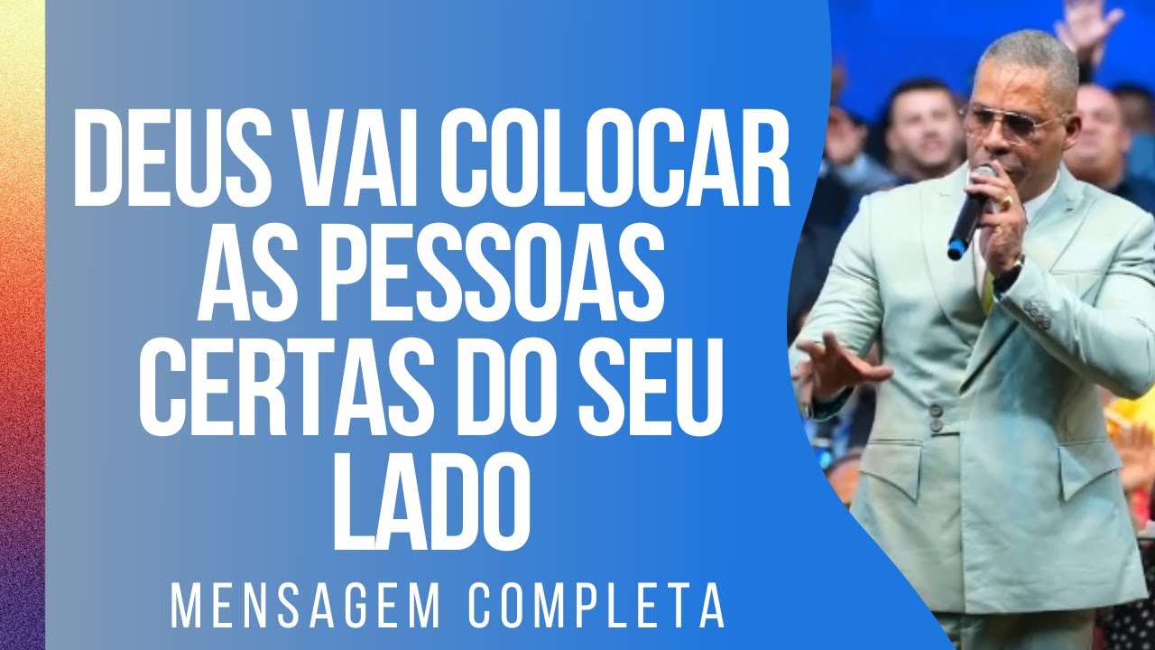 Pr Junior Trovão - DEUS VAI COLOCAR AS PESSOAS CERTAS DO SEU LADO