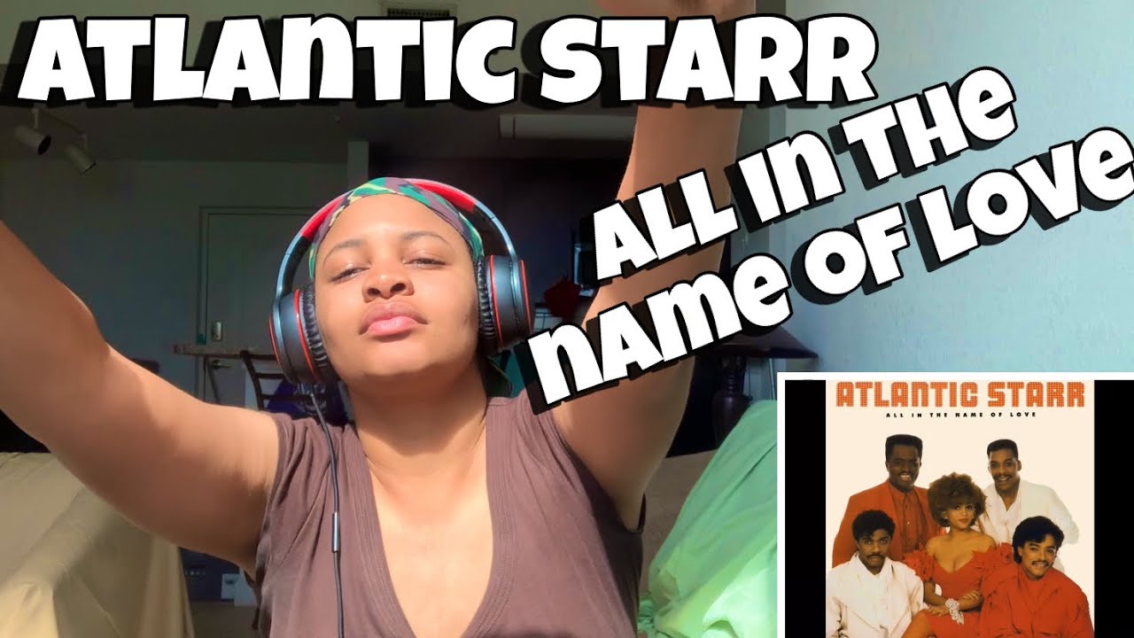 ATLANTIC STARR “ ALL IN THE NAME OF LOVE “ REACTION