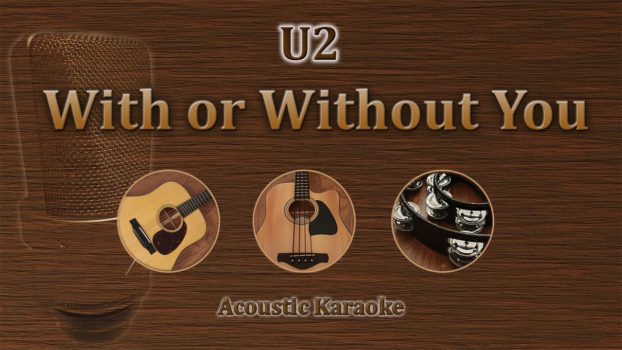 With Or Without You - U2 (Acoustic Karaoke)