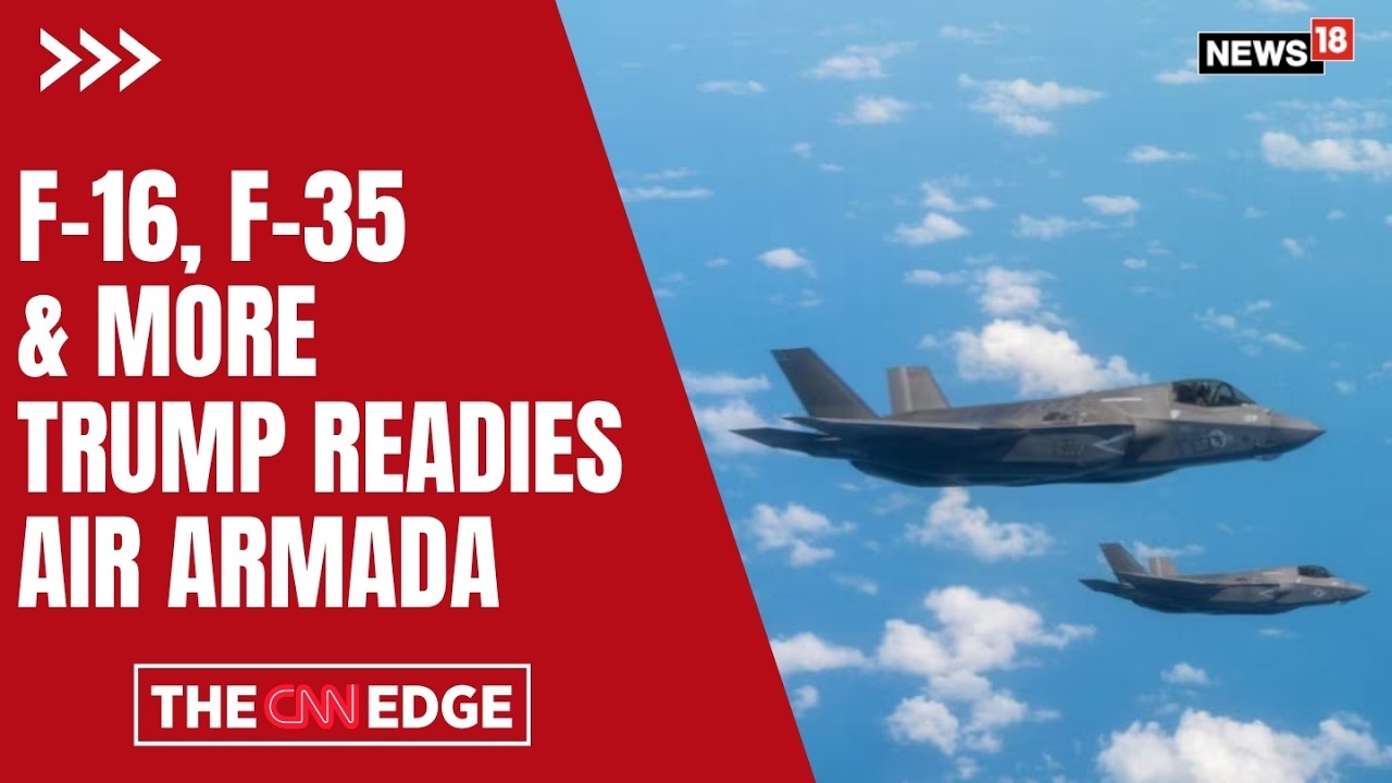 Trump Readies F-16, F-35 Air Armada Against Iran | US Military Build-Up Intensifies | News18