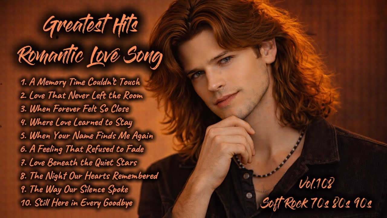 Greatest Hits Romantic Love Songs | Soft Rock 70s, 80s, 90s | A Memory Time Couldn’t Touch | Vol.108