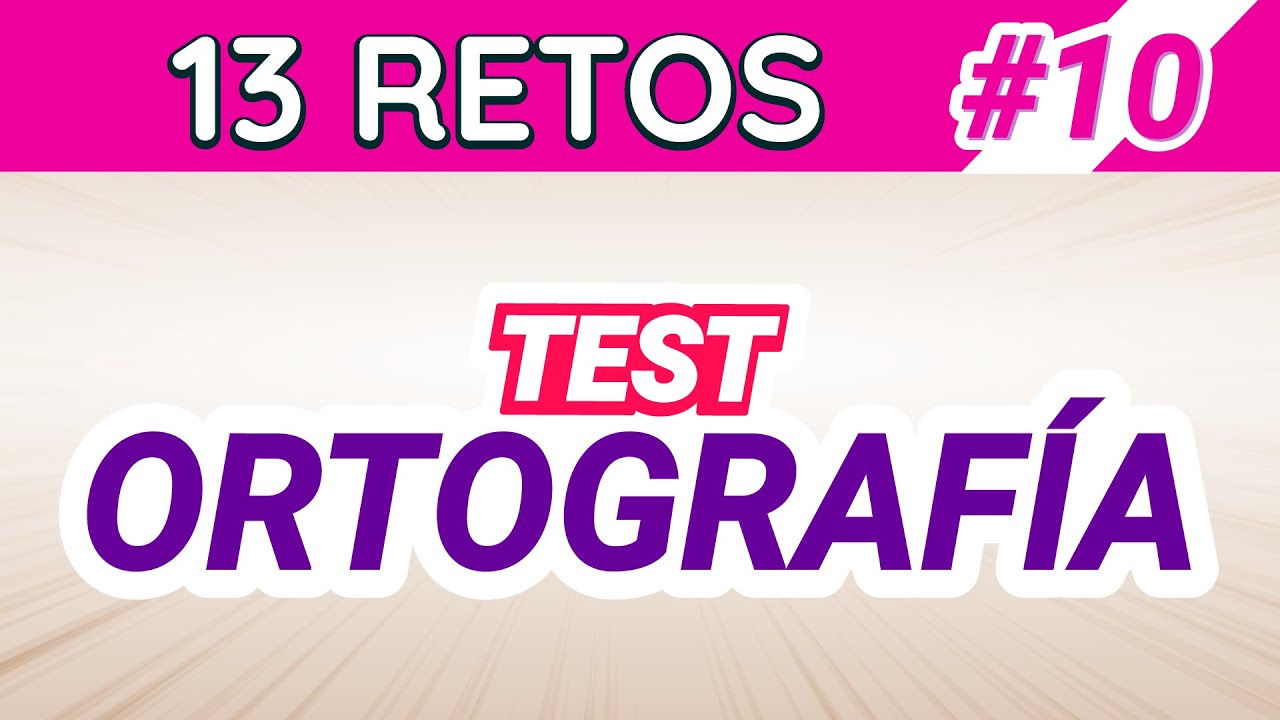 ¿Experto en escribir sin errores? | Muéstralo con este TEST ORTOGRÁFICO # 10