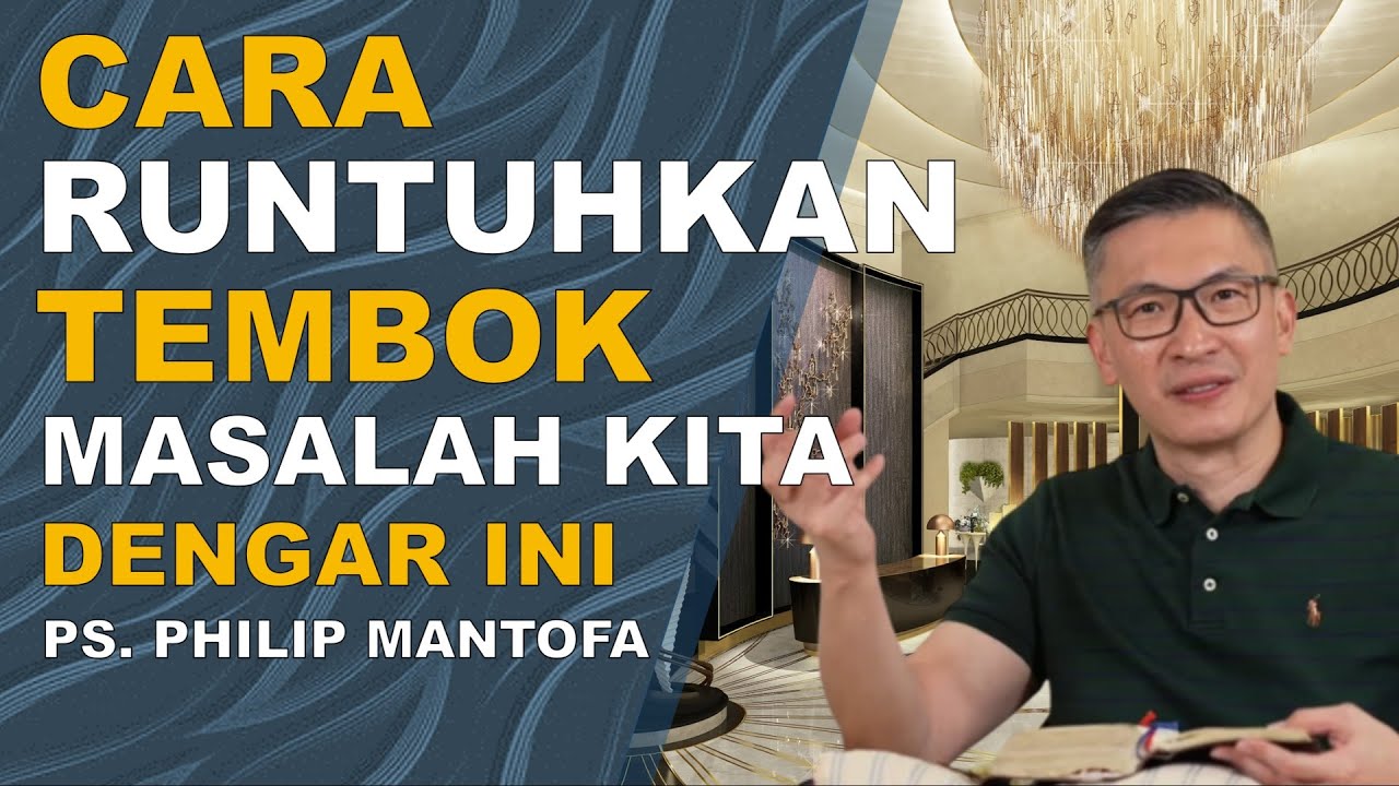 CARA RUNTUHKAN TEMBOK MASALAH KITA. DENGAR INI | PS PHILIP MANTOFA 