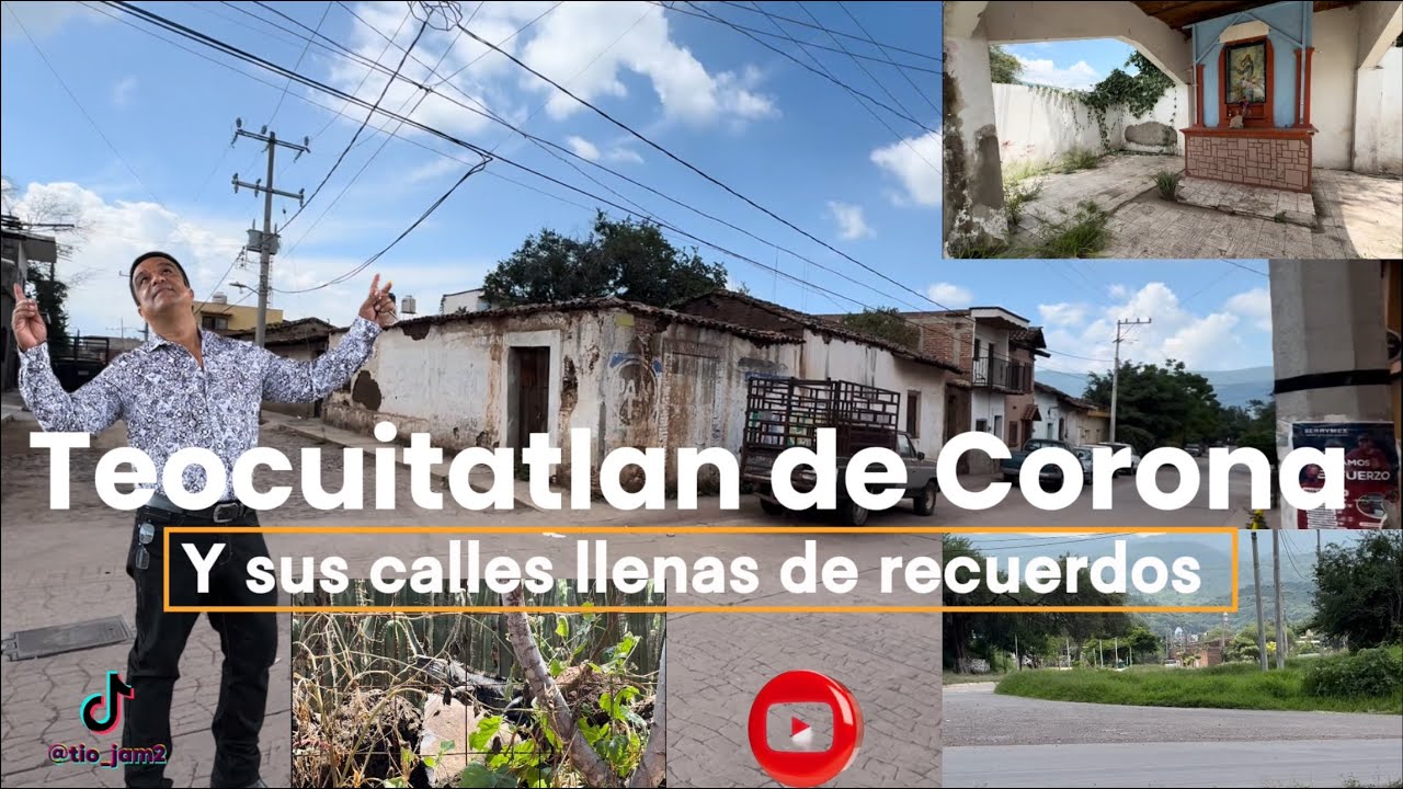 Recorriendo las calles de Teocuitatlan de Corona, ven a conocerlas