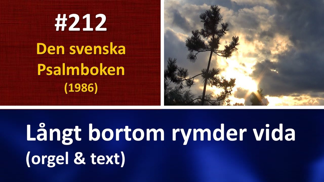 (Sv. Ps. 212) Långt bortom rymder vida (orgel & text)