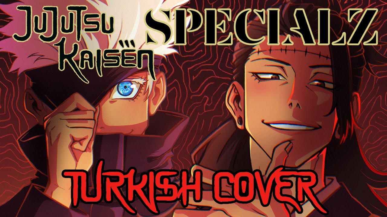 Jujutsu Kaisen - SPECIALZ (OP 4) - Turkish Cover 【Sina & 