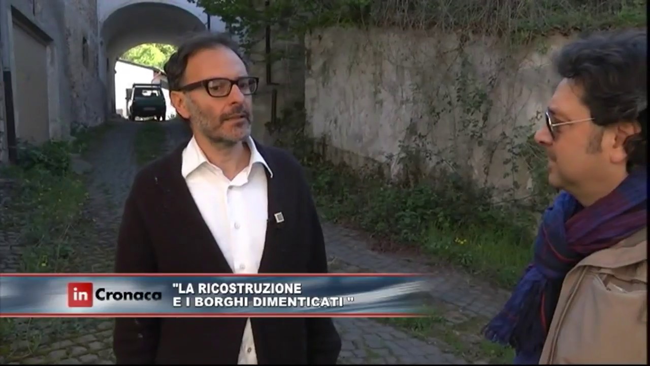 In Cronaca - LA RICOSTRUZIONE E I BORGHI DIMENTICATI