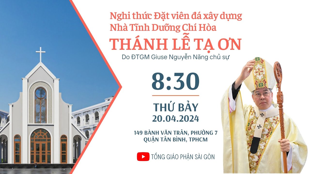 Nghi thức Đặt viên đá xây dựng Nhà Tĩnh Dưỡng Chí Hòa & Thánh lễ Tạ ơn | 8:30 thứ Bảy 20-4-2024