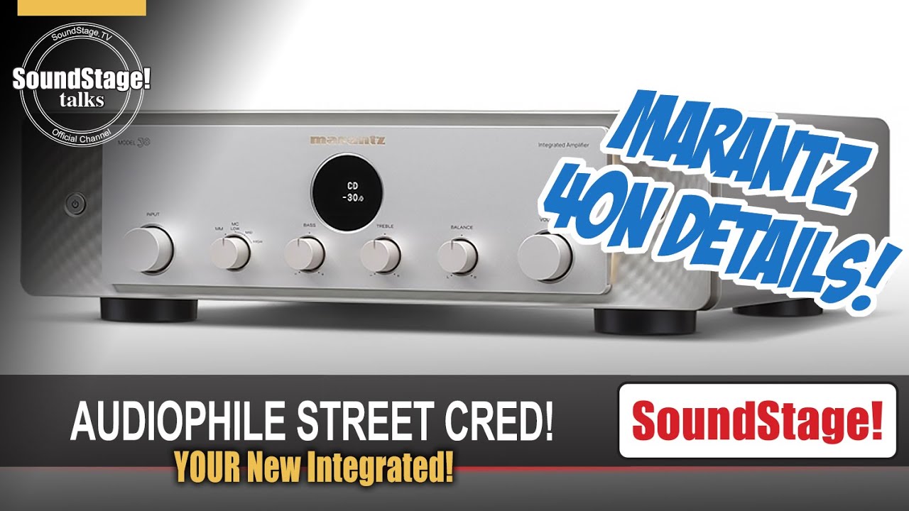 The Scoop on Marantz's New 40n Integrated Amplifier - SoundStage! Talks (Februrary 2022)