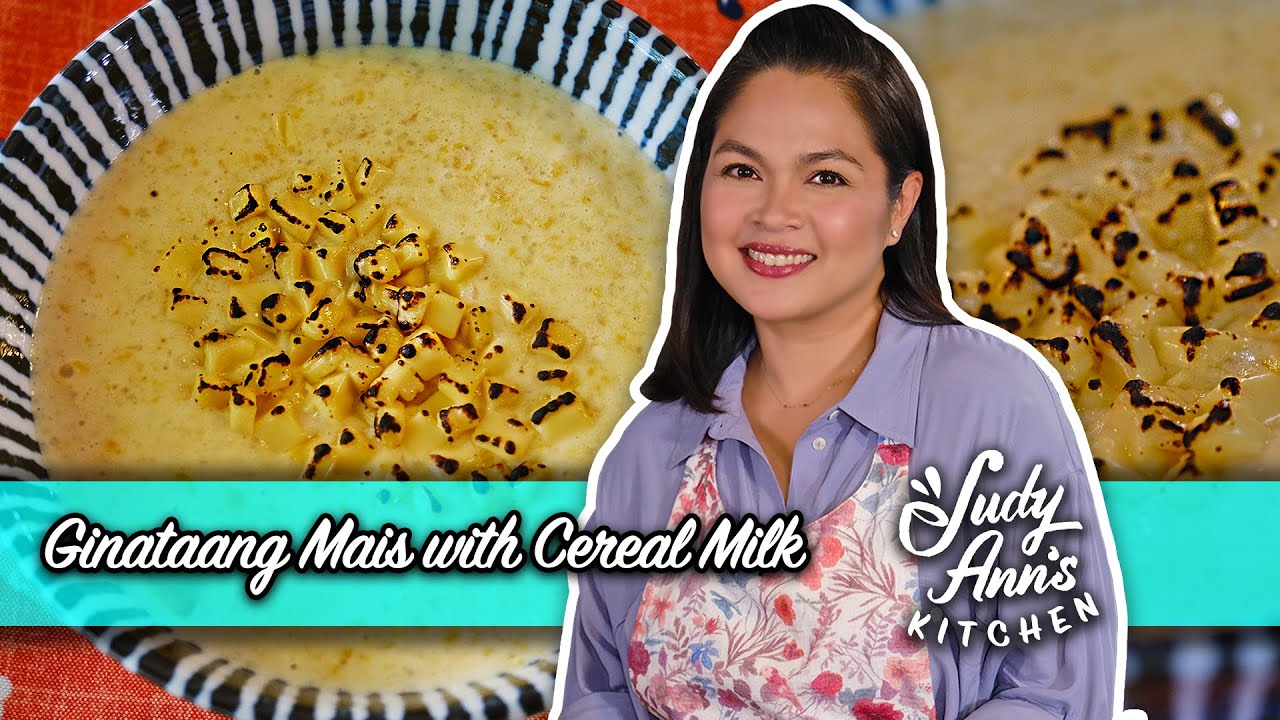 Ginataang Mais with Cereal Milk | Judy Ann's Kitchen