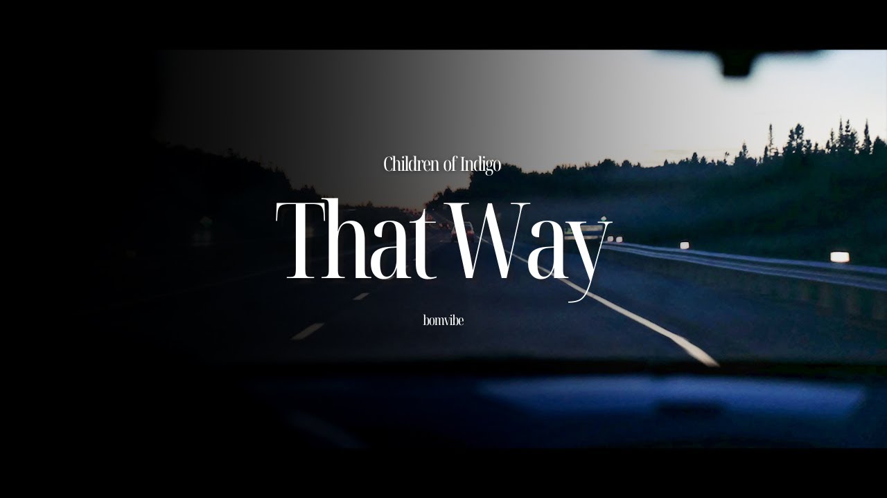 Children of Indigo - That Way (Lyrics)