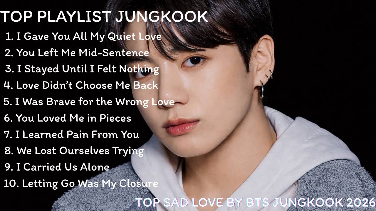 TOP SAD LOVE 2026 BY JUNGKOOK BTS