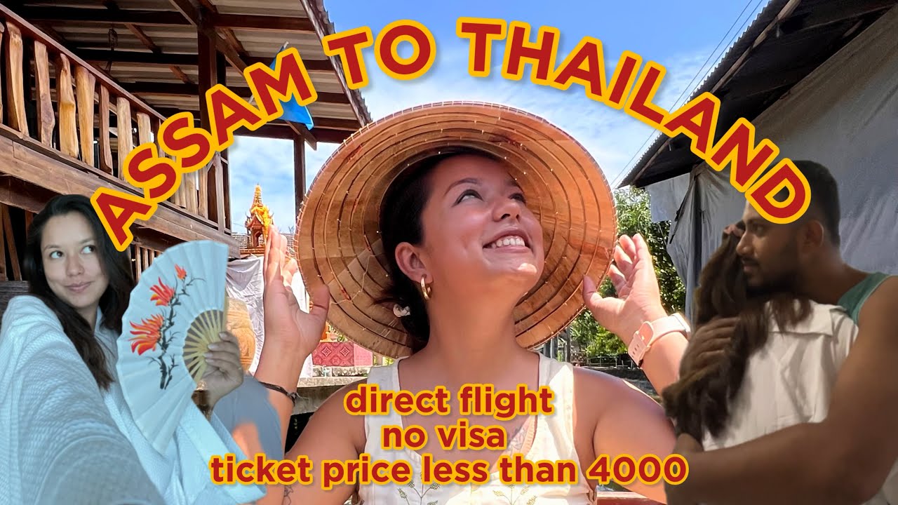 Assam to Thailand in just 4000rs ????