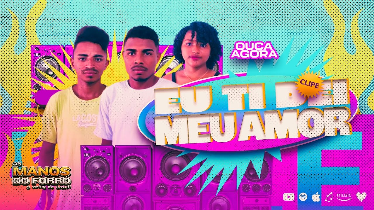 EU TE DEI MEU AMOR ( CLIPE ) - OS MANOS DO FORRÓ o swing do Brasil 