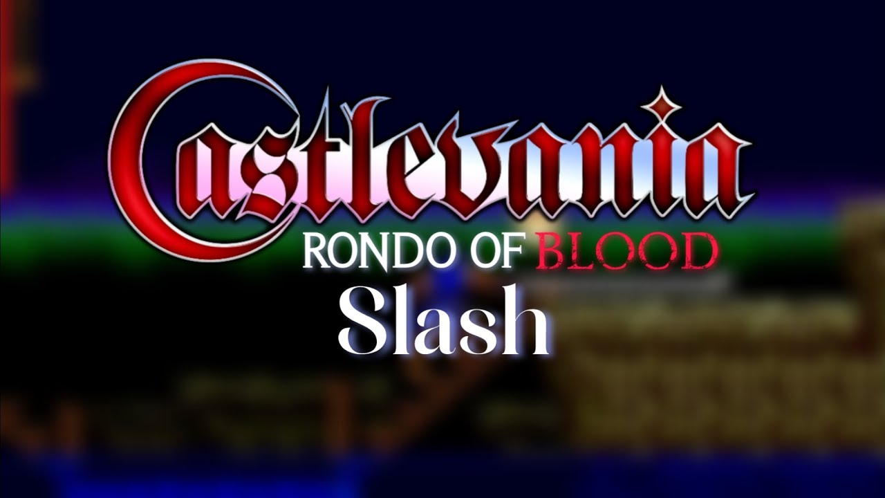 Slash - Castlevania : Rondo Of Blood ( Remastered OST )