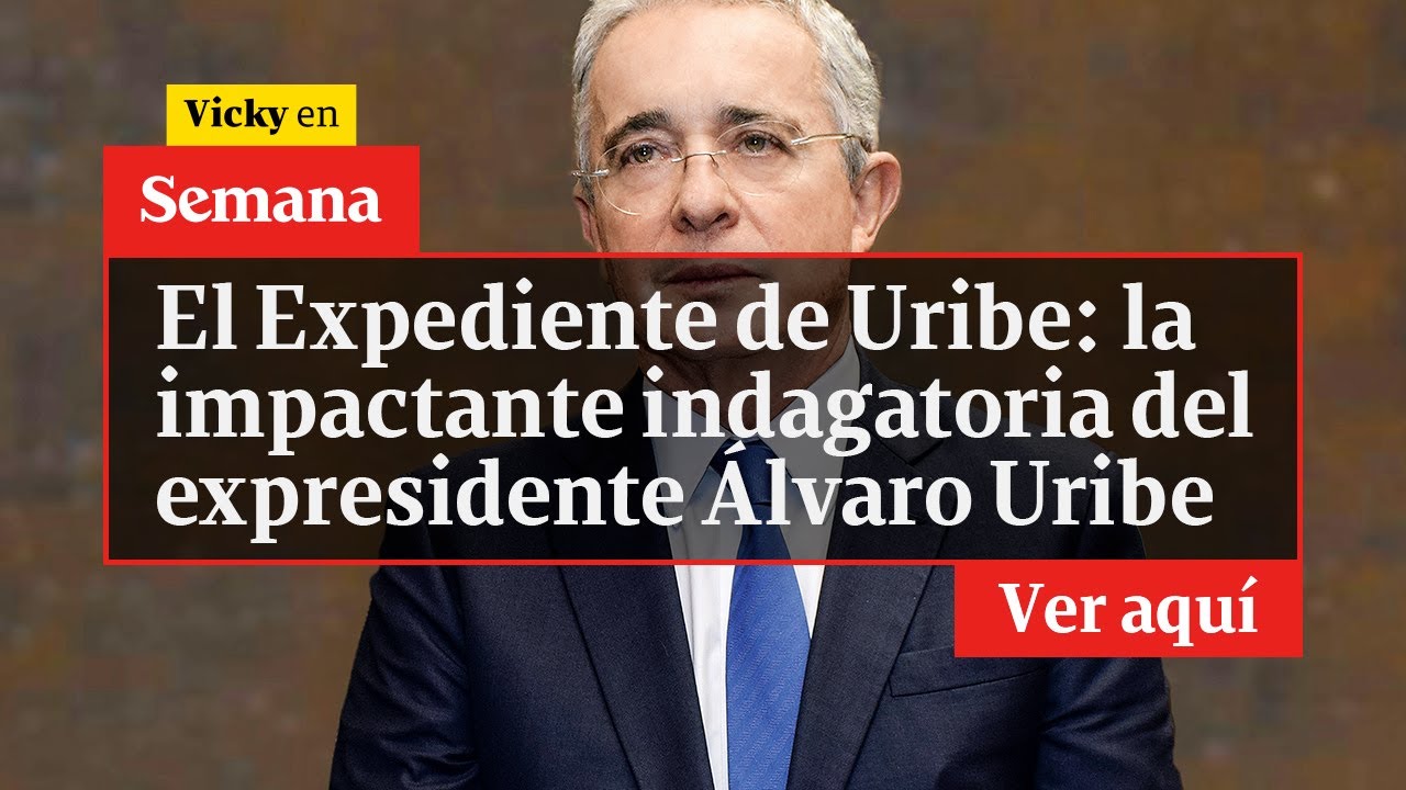 🔴 El Expediente de Uribe: La impactante indagatoria del expresidente Álvaro Uribe | Vicky en Semana