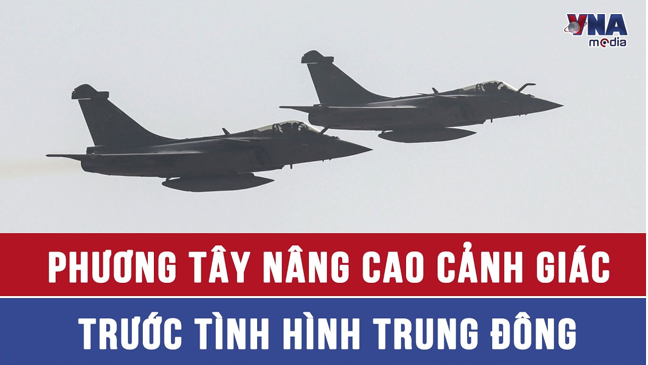 Phương Tây nâng cao cảnh giác trước tình hình Trung Đông - VNAMedia