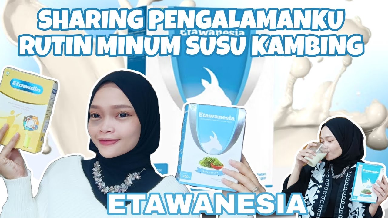 PENGALAMANKU MINUM SUSU KAMBING ETAWANESIA | ETAWALIN