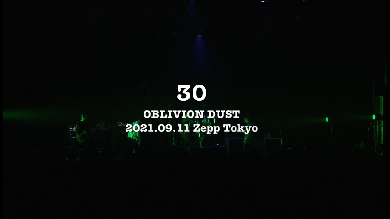 OBLIVION DUST - 30 [2021.09.11 Zepp Tokyo]