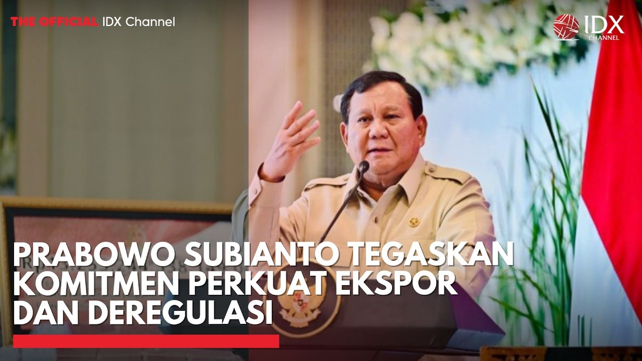 Prabowo Subianto Tegaskan Komitmen Perkuat Ekspor dan Deregulasi | MARKET HIGHLIGHTS