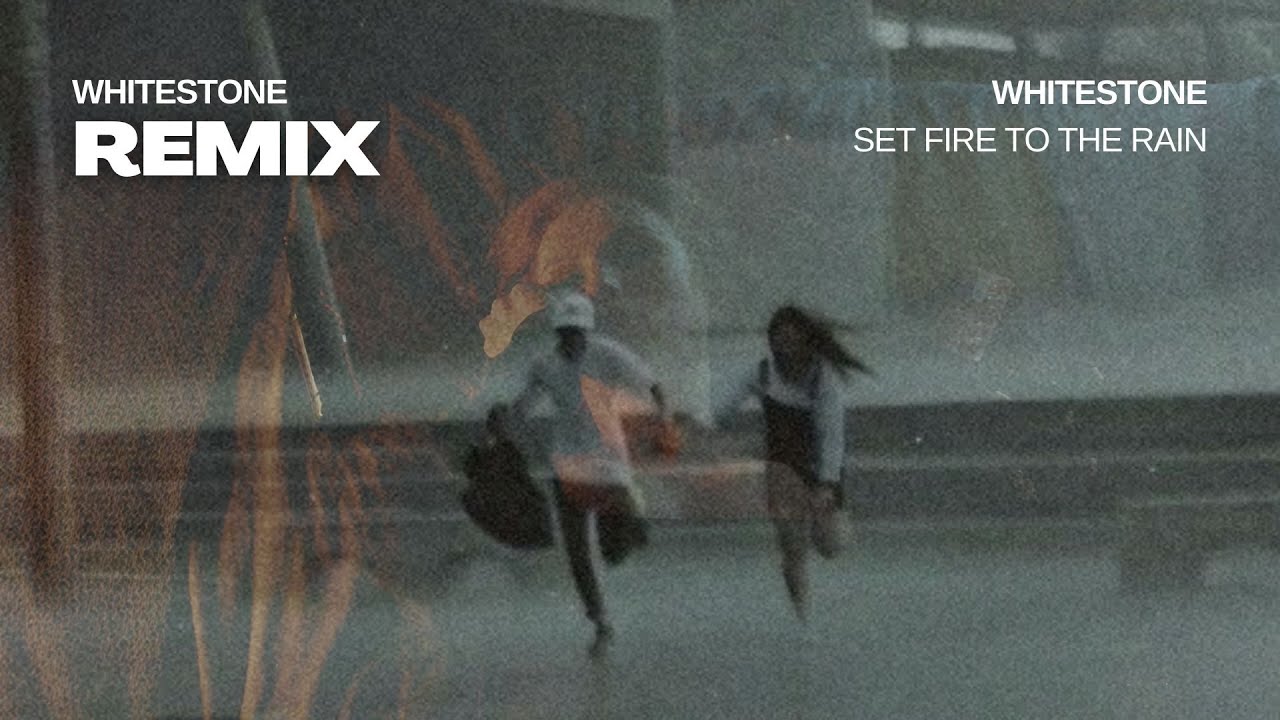 Adele - Set Fire To The Rain (Whitestone Remix)