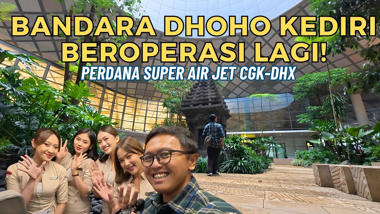 BANDARA DHOHO KEDIRI SUDAH BEROPERASI! REVIEW RUTE PENERBANGAN PERDANA SUPER AIR JET CGK-DHX!