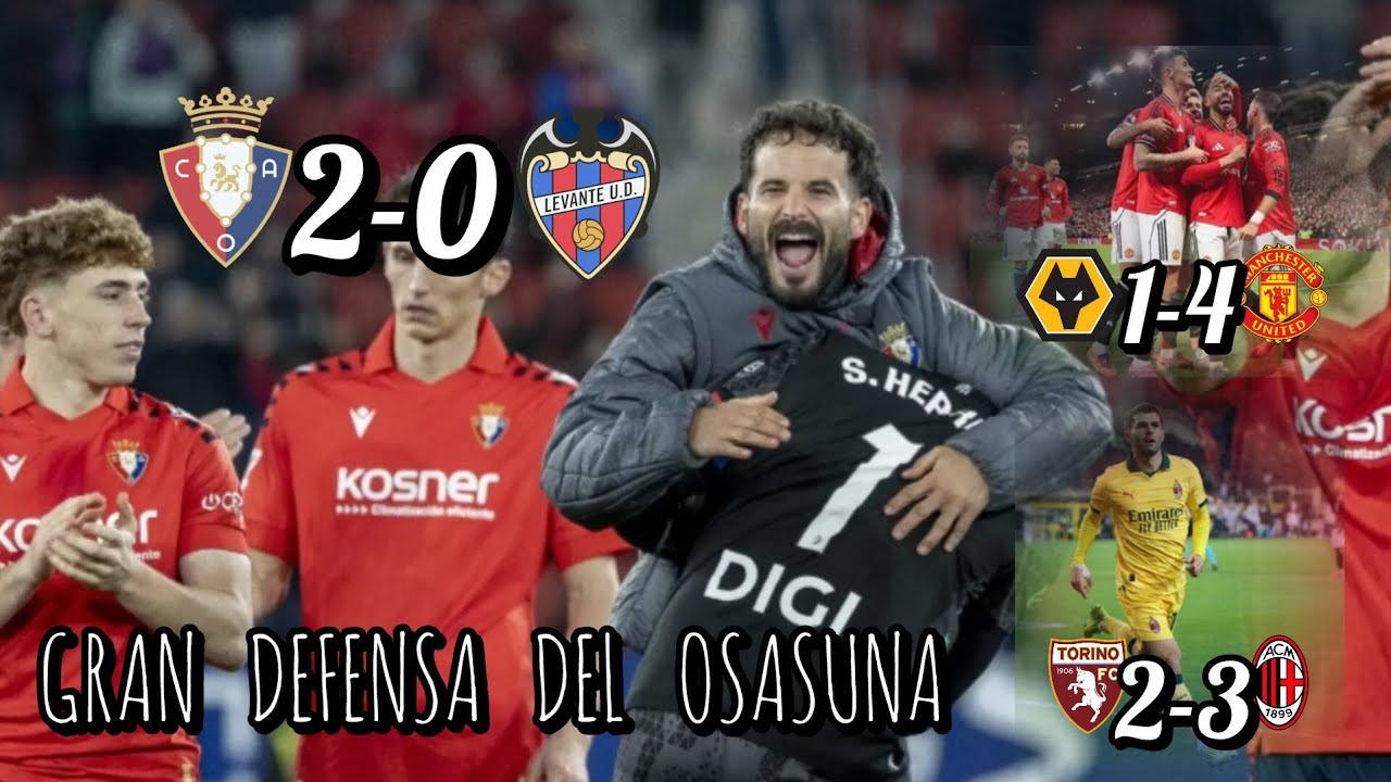 ¡El Osasuna destroza al Levante 2-0 con un gran Moncayola!-El United arrasa 4-1-Milan remonta