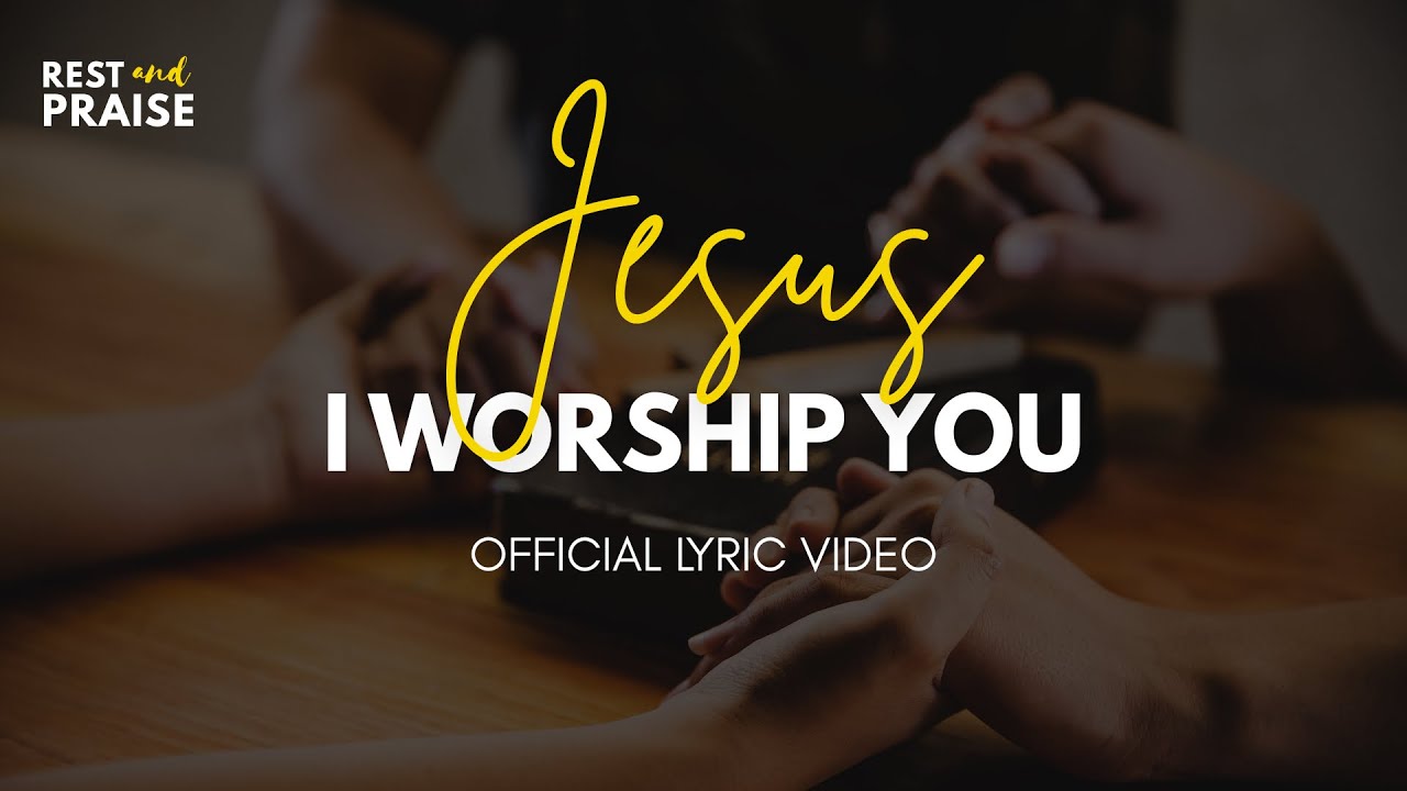 JESUS I WORSHIP YOU