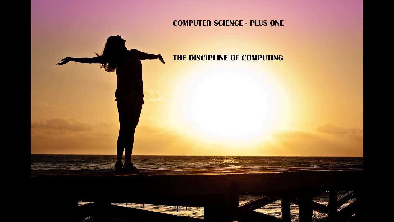PLUS ONE COMPUTER SCIENCE DISCIPLINE OF COMPUTING