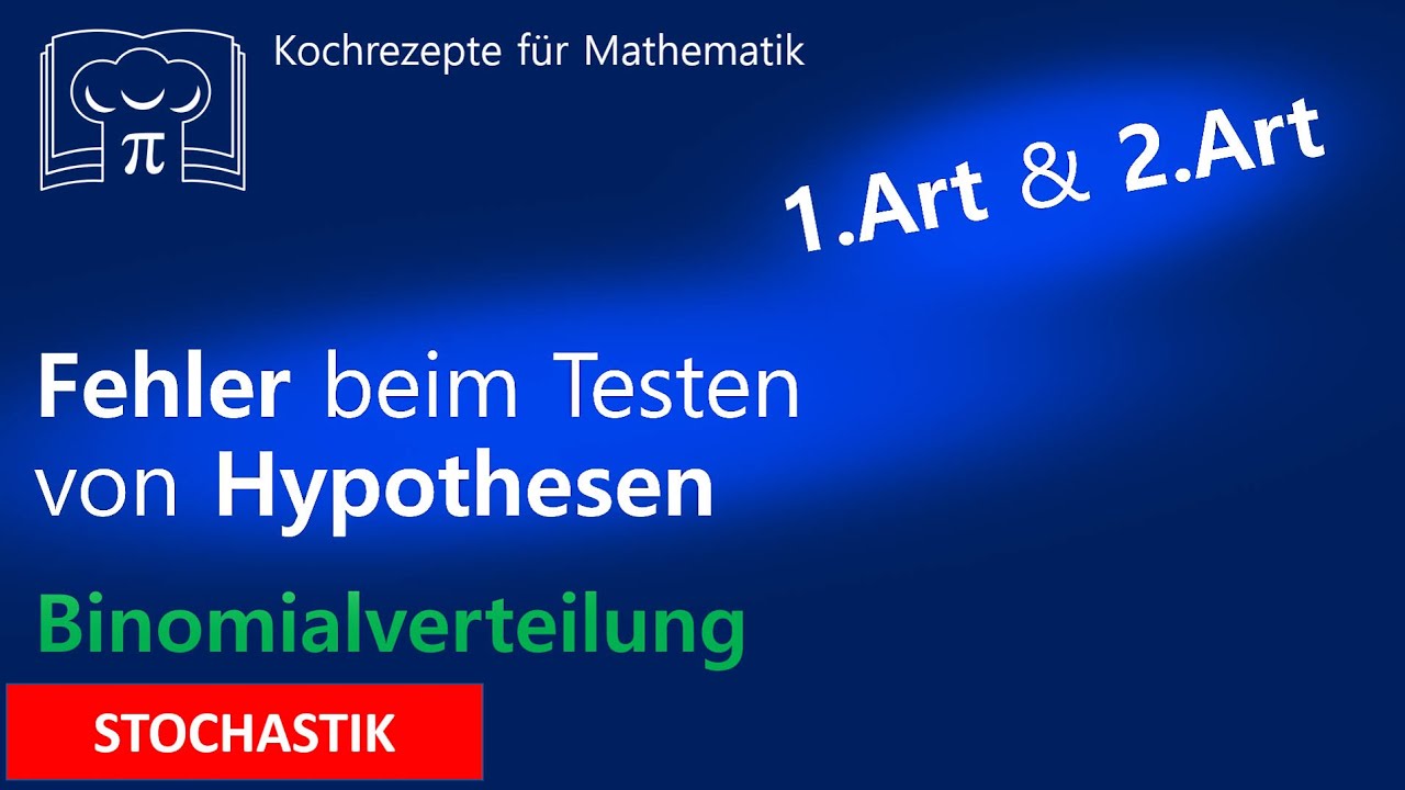 Hypothesentest Fehler 1. und 2. Art, Fehler beim Testen von Hypothesen