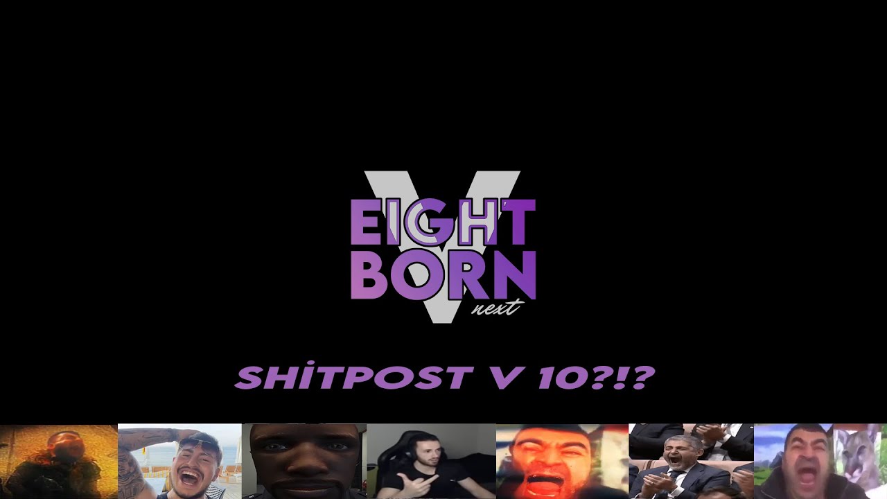SHITPOST V10?!? | EightbornV Next